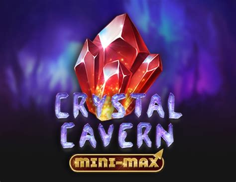 Crystal Cavern Mini Max Bwin
