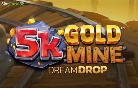 Jogar 5k Gold Mine Dream Drop com Dinheiro Real