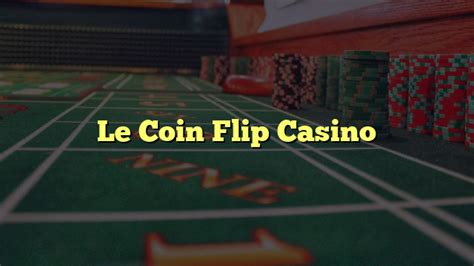 Le coin flip casino app