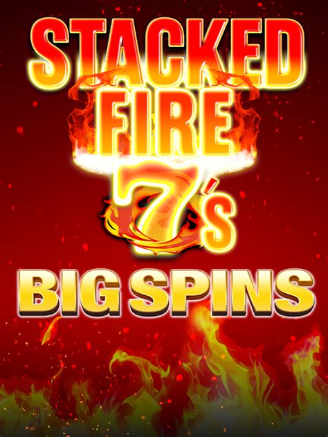 Stacked Fire 7 S Big Spins Bwin