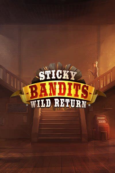 Sticky Bandits Wild Return Betsson